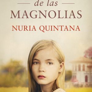 La casa de las magnolias- Nuria Quintana