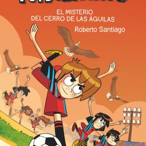 El misterio del cerro de las águilas- Futbolísimos 21